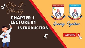 class 9 Chemistry chapter 1| lecture 01| Introduction | Allied school
