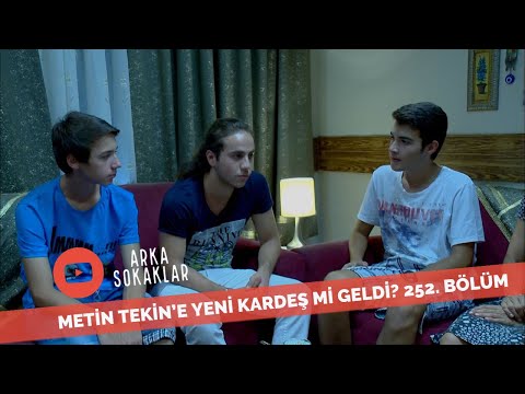 Metin Tekin&rsquo;e Kardeş Mi Geldi? 252. Bölüm