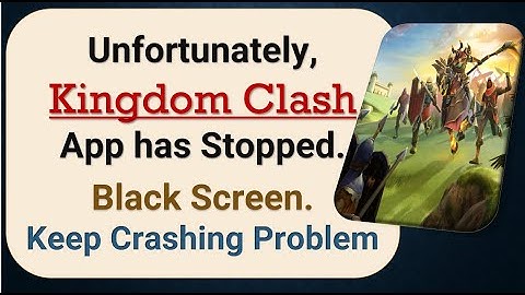 How To Fix Unfortunately, Kingdom Clash App has stopped | Keeps Crashing Problem in Android