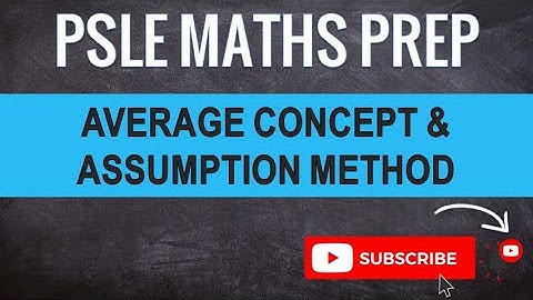Ai Tong 2019, P5 SA2, Average Concept and Assumption Method | Learn Problem Sums | PSLE MATHS PREP