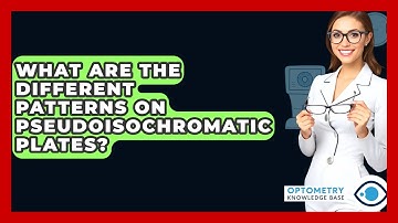 What Are The Different Patterns On Pseudoisochromatic Plates? - Optometry Knowledge Base