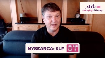Episode 34 Overtime: Considering Financials Before Earnings with XLF (NYSEARCA: XLF)