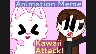 Kawaii Attack - Animation Meme - ⭐️ Collab! ⭐️ [Oc]