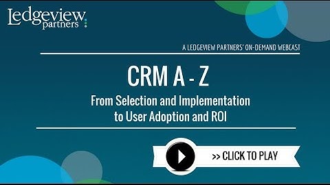 CRM A Z From Selection and Implementation to User Adoption and ROI