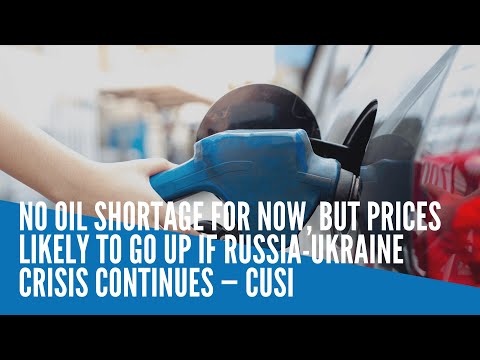 No oil shortage for now, but prices likely to go up if Russia-Ukraine crisis continues — Cusi