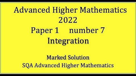 2022 SQA Advanced Higher Mathematics Paper 1 No.7 Integration
