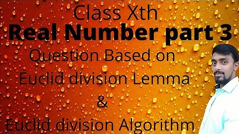 Real Number part 3 (Question based on Euclid division Lemma and Euclid division Algorithm)