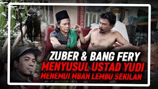 LIVE. ZUBER & MAS FERY MENYUSUL USTAD YUDI MENEMUI MBAH LEMBU SEKILAN...???