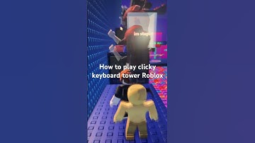 How to play clicky keyboard tower Roblox