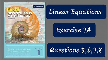 Exercise 7A (Linear Equations) Question 5,6,7,8 Think New Syllabus Mathematics Oxford Book 1