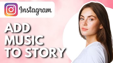 How To Add Music To Instagram Story - Full Guide