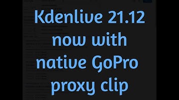 Using GoPro LRV as  proxy clips in Kdenlive 21-12