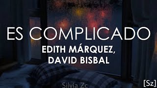 Miniatura de vídeo de "Edith Márquez, David Bisbal - Es Complicado (Letra)"