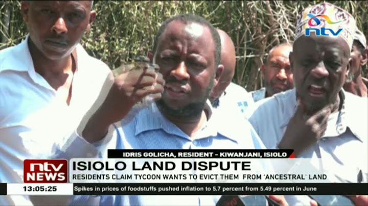 Isiolo residents claim tycoon wants to evict them from 'ancestral' land