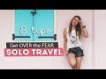 8 TIPS to Get Over the FEAR of SOLO TRAVEL