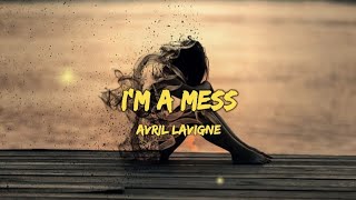 Avril Lavigne - I'm A Mess (Lyrics)