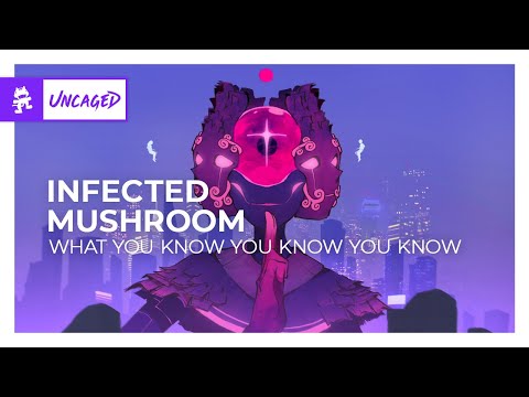 Infected Mushroom What You Know You Know You Know Psy Trance Monstercat
