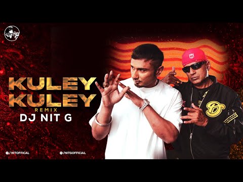 KULEY KULEY I REMIX I Dj NiT G I HONEY SINGH 3.0 I APACHE INDIAN I PUNJABI SONGS 2023