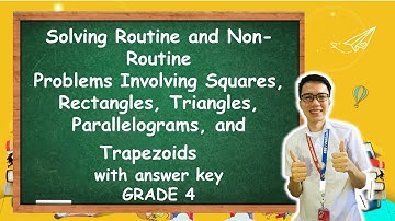 MATH4Week2 Q4: Solving Routine and Non-RoutineProblems Involving Squares,Rectangles, Triangles, Etc.