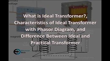 What is Ideal Transformer ? | Characteristics and Phasor Diagram of Ideal Transformer