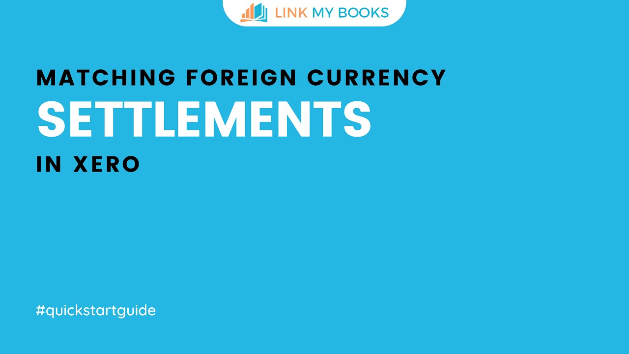Matching Foreign Currency Settlements With Deposits in Xero Link My