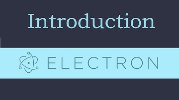 Electron js Tutorial - 1 - Introduction
