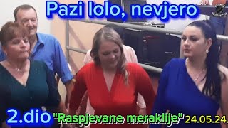 MUZIČKO LUDILO U 'LAHA PROM'U, MUZIKA: 'RASPJEVANE MERAKLIJE', 24.05.2024. 2.DIO