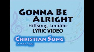 Gonna be Alright -Hillsong London- (LYRIC VIDEO) Best of Hillsong. Best Christian Songs.