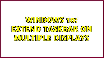 Windows 10: Extend taskbar on multiple displays (2 Solutions!!)