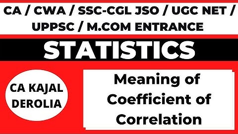 Meaning of Coefficient of Correlation | Correlation | Statistics | CA Kajal Derolia | Part 3 |