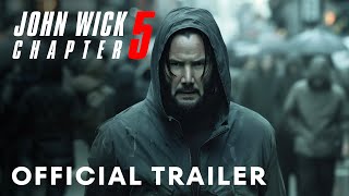 John Wick Chapter 5 - Official Trailer Keanu Reeves