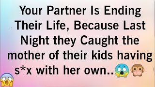 YOUR PARTNER IS ENDING THEIR LIFE, BECAUSE LAST NIGHT THEY CAUGHT THE MOTHER OF THEIR KIDS..😱🙊
