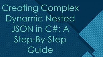 Creating Complex Dynamic Nested JSON in C# : A Step-By-Step Guide
