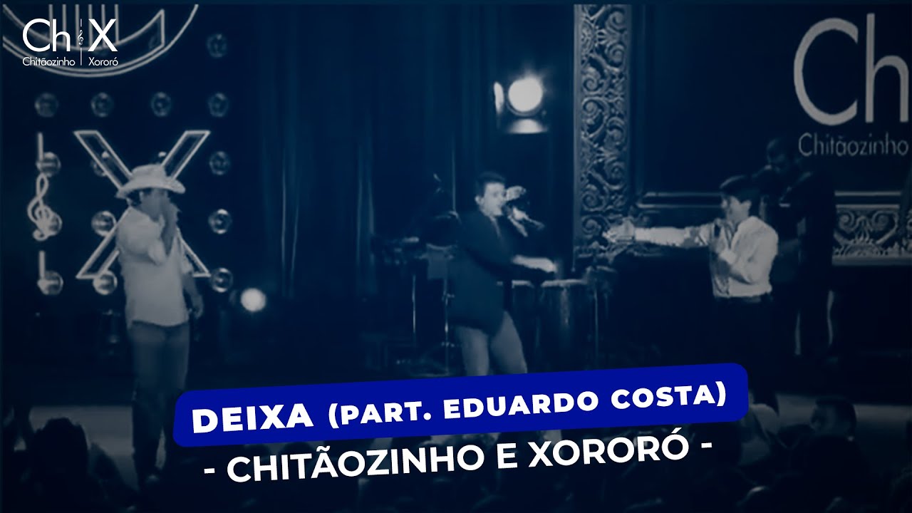 Watch Chitãozinho & Xororó - Deixa {Part. Eduardo Costa} on YouTube Watch Chitãozinho & Xororó - Deixa {Part. Eduardo Costa} on YouTube