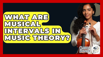 What Are Musical Intervals In Music Theory? - Classical Serenade
