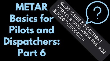 METAR Basics Part 6: More Remarks & Codes - Pilots, Aircraft Dispatchers Aviation Weather Flight