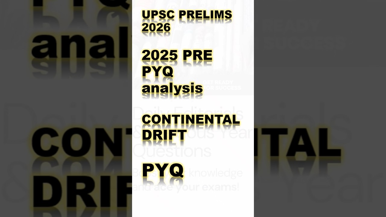Continental Drift Theory | UPSC Prelims 2025 Question Analysis & Key Concepts for UPSC Prelims 2026