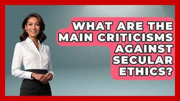 What Are the Main Criticisms Against Secular Ethics? - Learn About Atheism