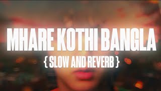 MHARE KOTHI BANGLA { SLOW AND REVERB } || Pk gurjar status presents