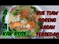 KUE TIAW GORENG BASAH || Ala kak rose