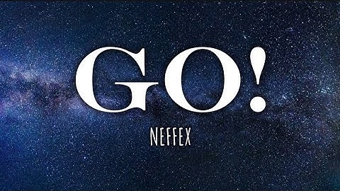 GO! - Neffex (lyrics) (1 hour version)
