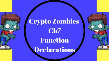 Crypto Zombies ,Ch7 Function Declarations, Solidity Programming Language