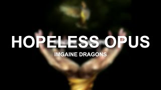 Hopeless Opus - Imagine Dragons (Lyrics)