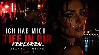 Ich hab mich tief in dir verloren | Elzara x Miran