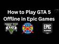 How to Play GTA 5 Offline in Epic Games Full Guide How to Play GTA 5 Offline in Epic Games Full Guide
