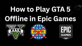 How to Play GTA 5 Offline in Epic Games ā Full Guide