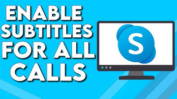 How To Enable And Show Subtitles For All Calls on Skype PC