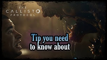 Tips you need to know about the Callisto Protocol game