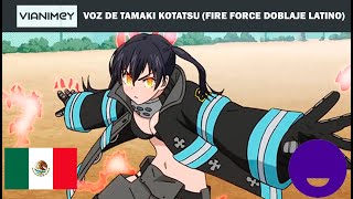 La Voz De Tamaki Kotatsu - Fire Force Doblaje Latino