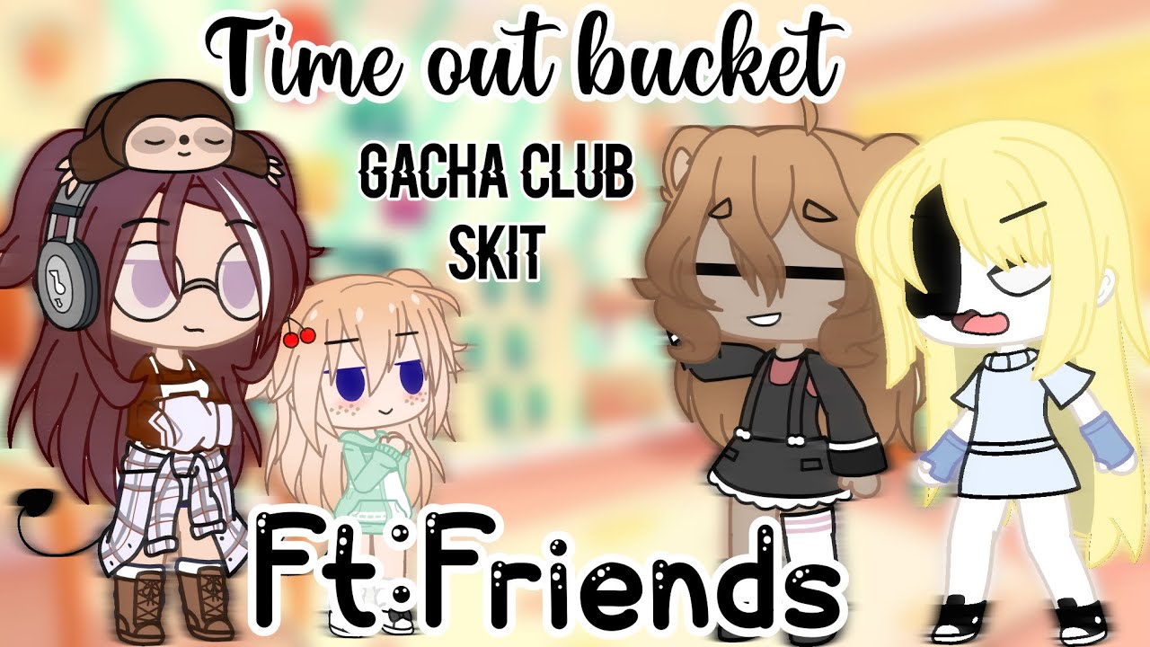 Time Out Bucket//Gacha Club Skit// YouTube